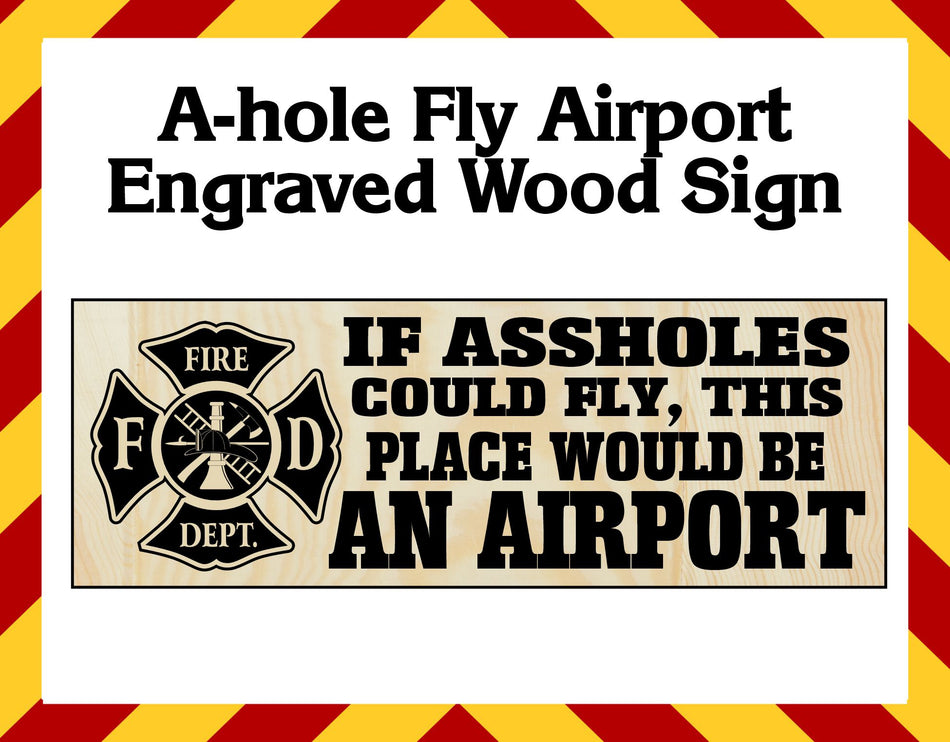 Wood Sign - Fly Airport Firefighter Engraved Sign 17" x 6"