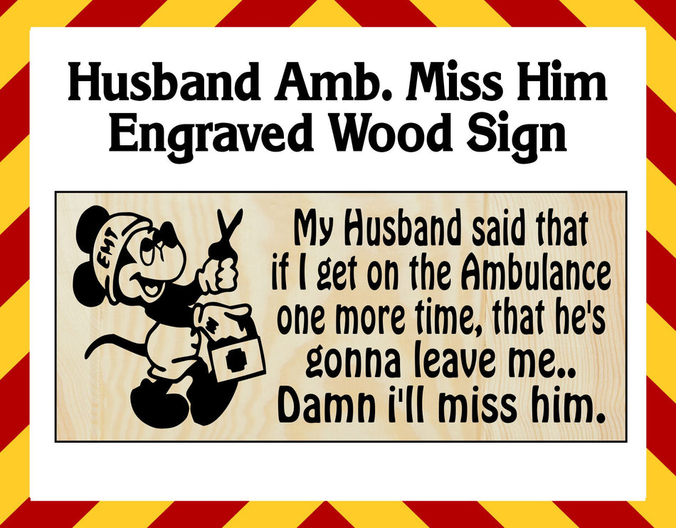 Wood Sign - Husband Ambulace Engraved Sign 17" x 7.5"