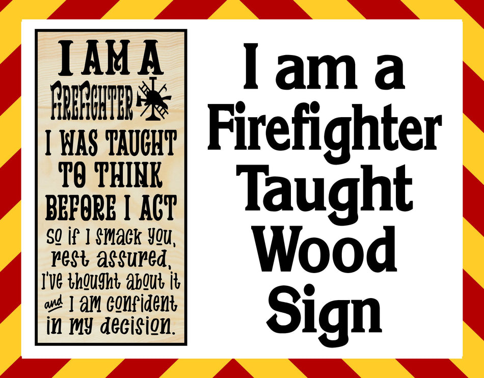 Wood Sign - I am a Firefighter Engraved Sign 23" x11"
