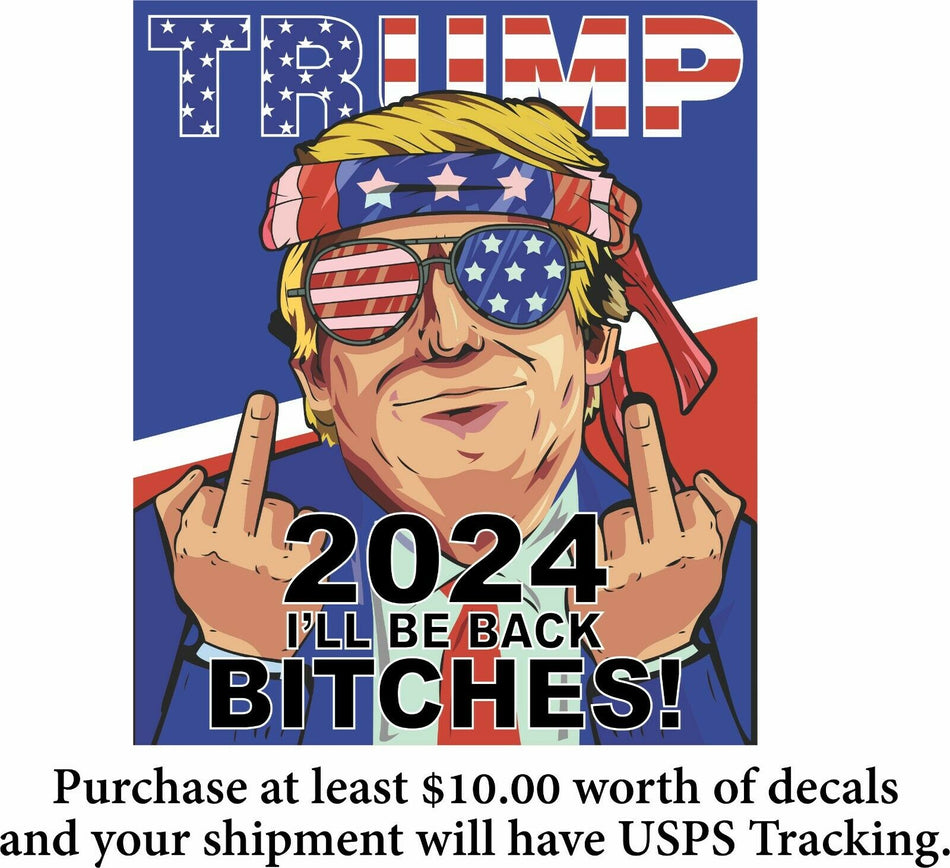 Trump 2024 Sticker "I'll be back Bitches" 6" x 5" Exterior Bumper / Window Decal - Powercall Sirens LLC