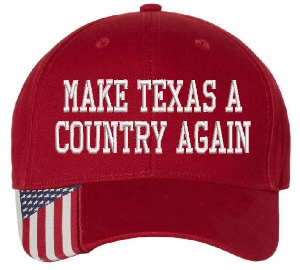 Make TEXAS a country again Embroidered Adj/Flex Fit Hat USA300 or Flex Fit