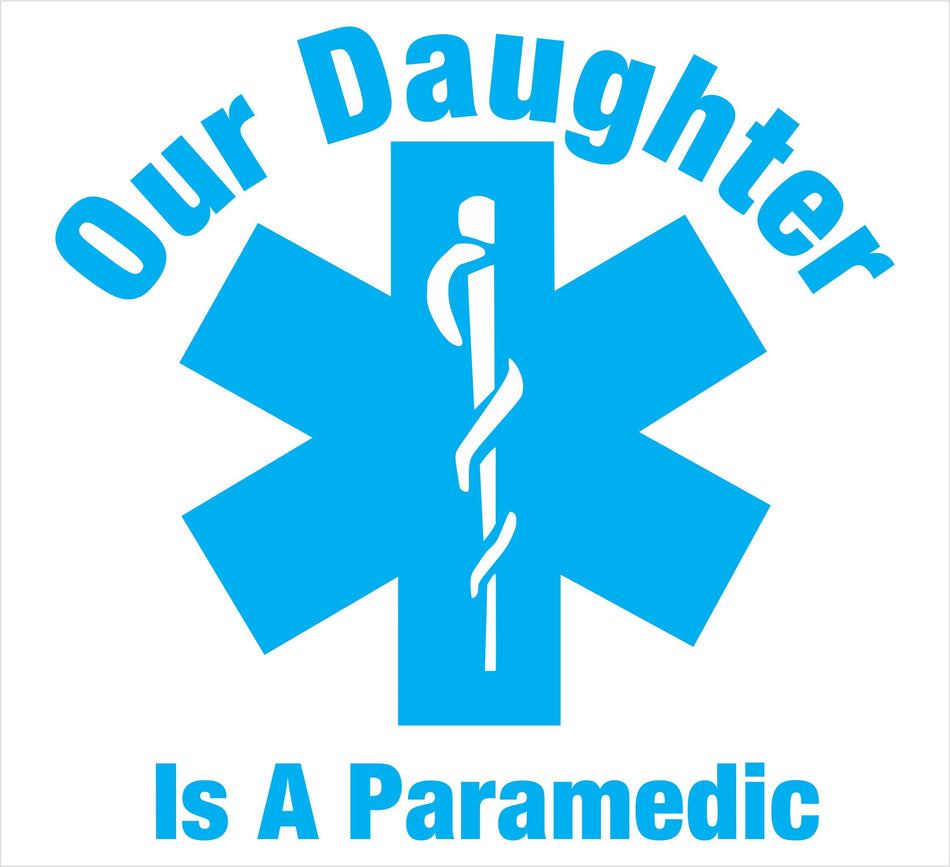 Our Daughter Is A Paramedic Decal - Powercall Sirens LLC