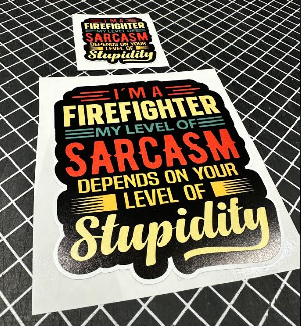 Window Sticker & Hard Hat Sticker -Firefighter Sarcasm Stupidity set of decals