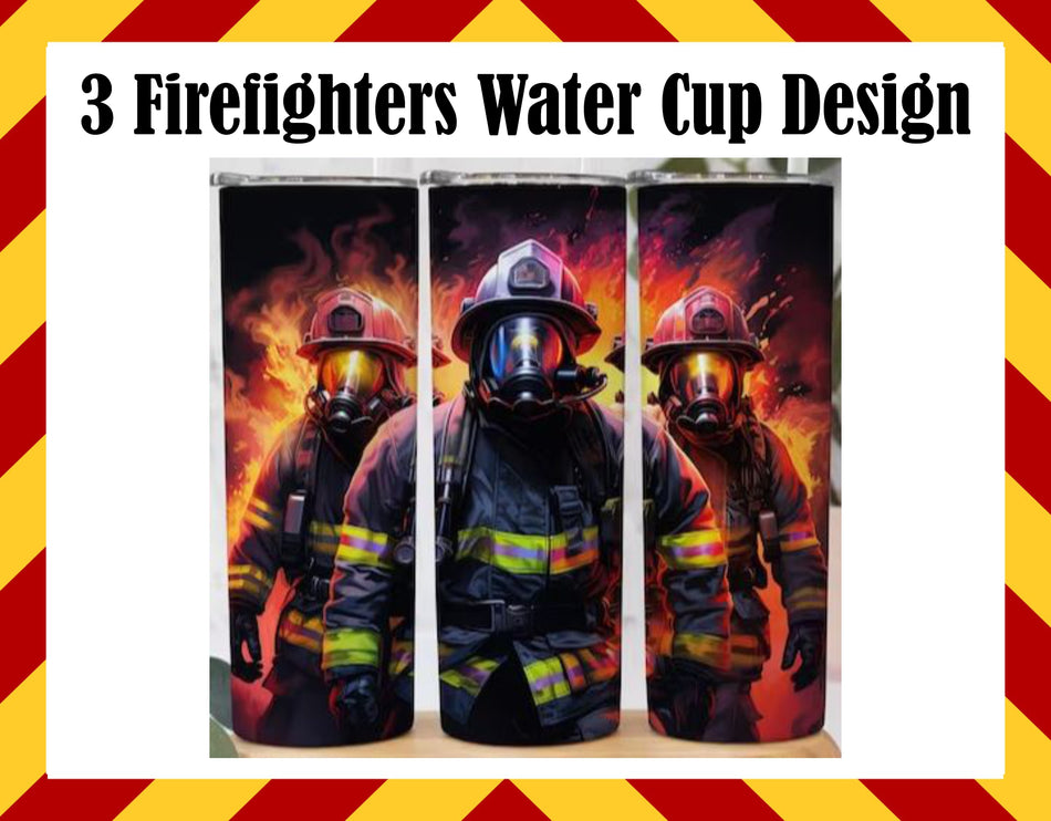 Drink Water Cup - 3 Firefighters Cup Design
