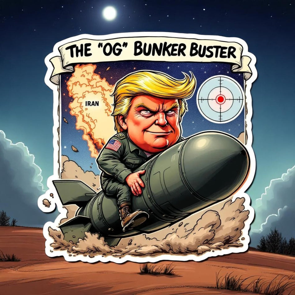 Trump Sticker Iran Bombing "The original OG Bunker Buster" Window Decal Trump