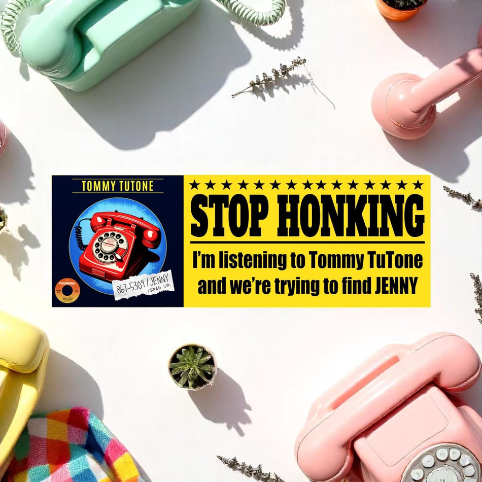 Stop Honking I'm listening to Tommy Tutone Jenny Jenny 8675309 Window Sticker o