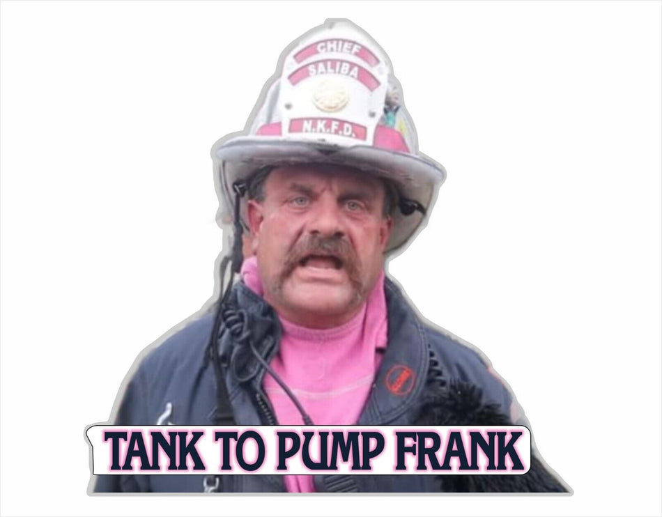 Firefighter Decal - Tank to Pump Frank Fire Department Sticker Various Sizes Reflective Material