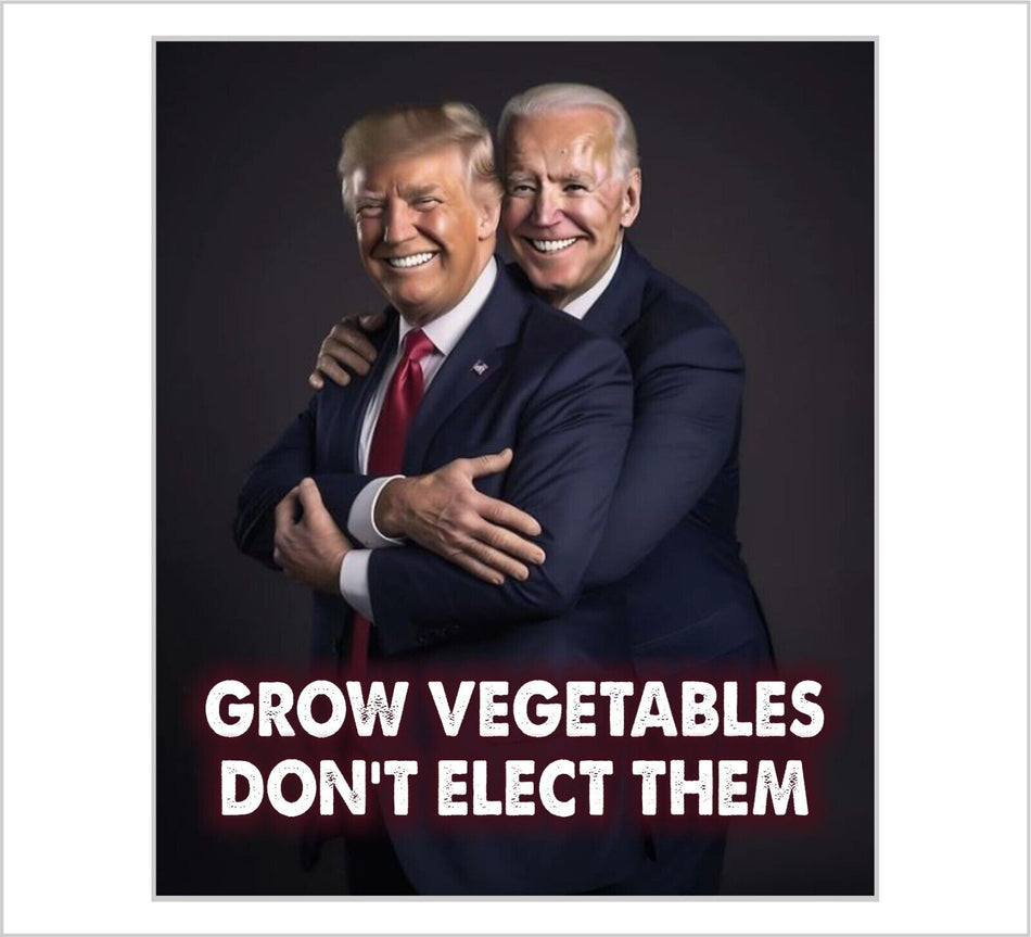 Trump Biden Grow Vegetable Don't Elect Them Biden Trump Hugging Decal/Magnet