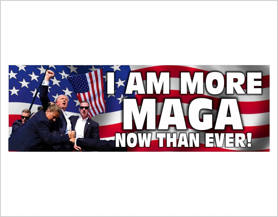 Trump MAGA Now More Than Ever Bumper Sticker or Magnet Bulletproof Trump MAGA