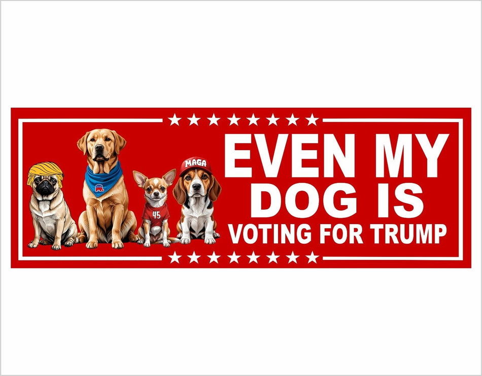 Dog Voting for TRUMP Bumper Sticker or Magnet MAGA Trump Even my dog is voting