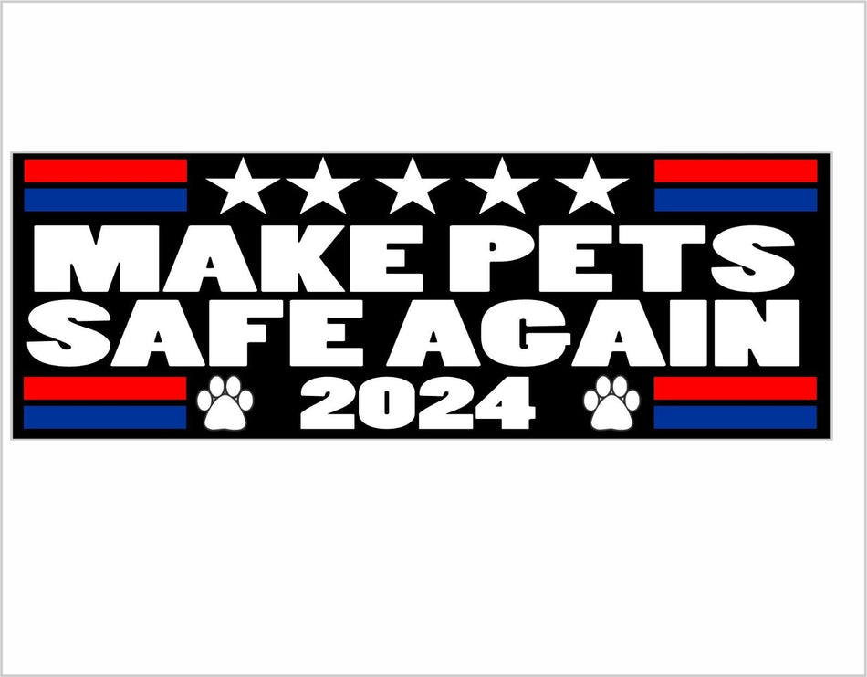 Make Pets Safe Again Bumper Sticker or Magnet - Trump 2024 Cats Dogs Safe again