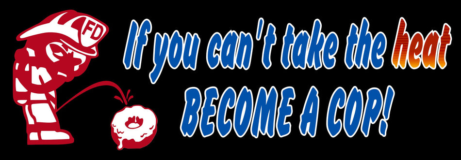 Cant take the heat, become a cop bumper sticker with Free Shipping via Tiktok