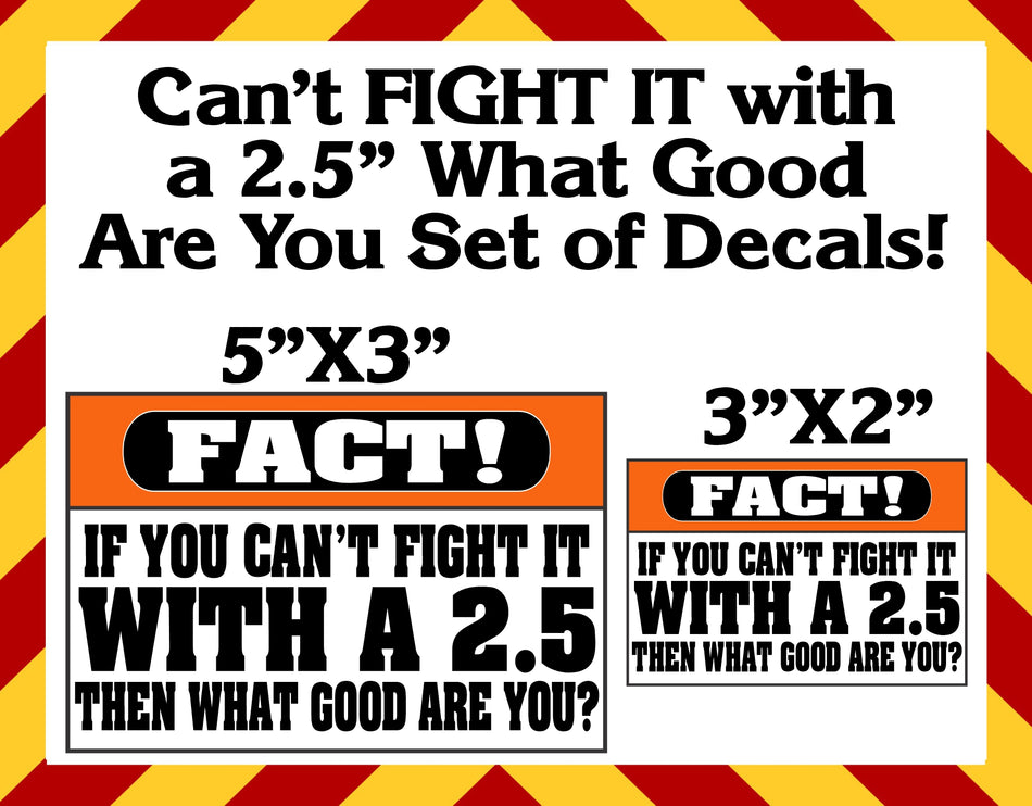 Window Decals - Fight it with a 2.5 Set of Stickers