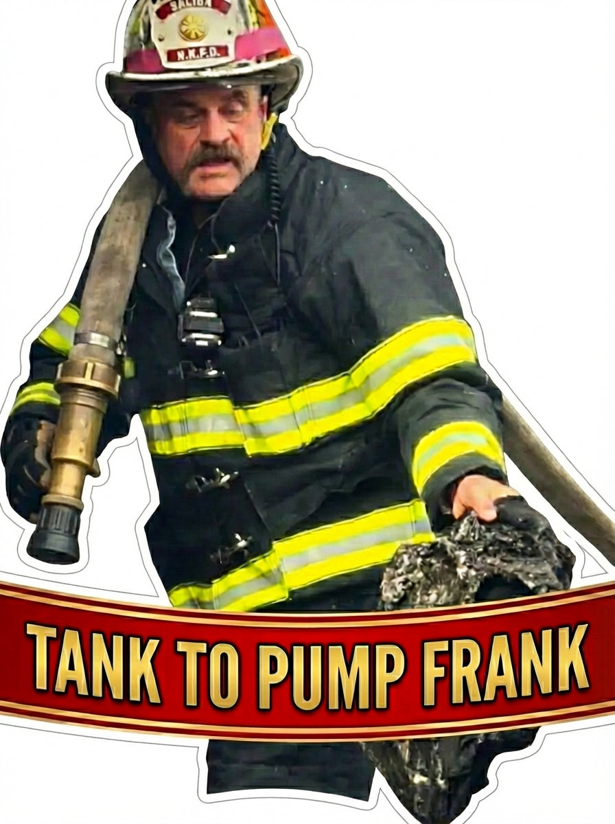Tank to Pump Frank Hoseline Window/Helmet Decal or MAGNET