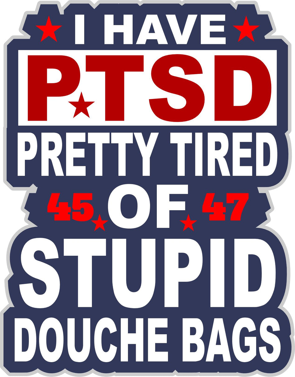 PTSD Pretty Tired of Stupid Douchebag Helmet or Window Sticker