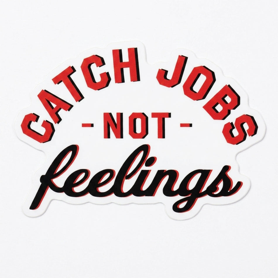 Firefighter Sticker - Catch Jobs Not Feelings Window or Helmet Decal
