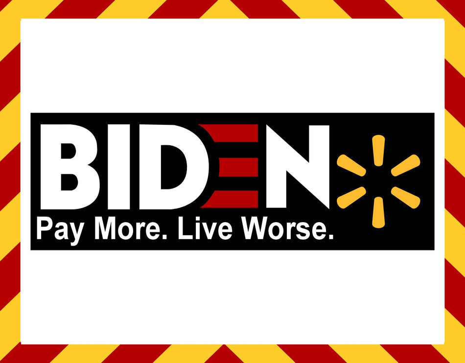 Political Bumper Sticker BIDEN Pay More Live Worse