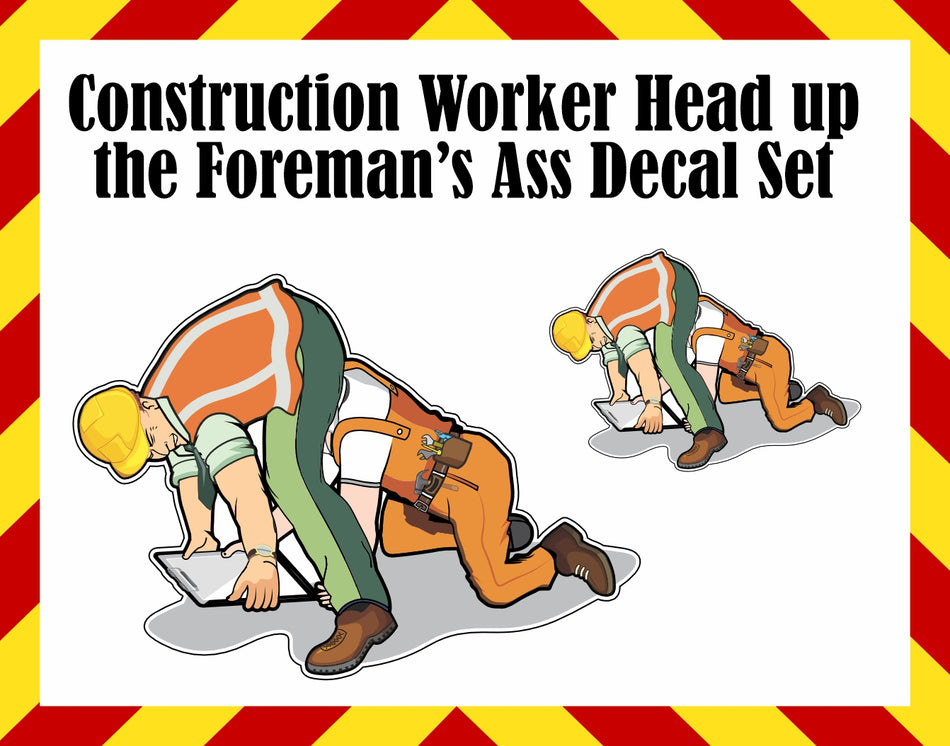 Construction Worker up Foreman's Ass set of decals