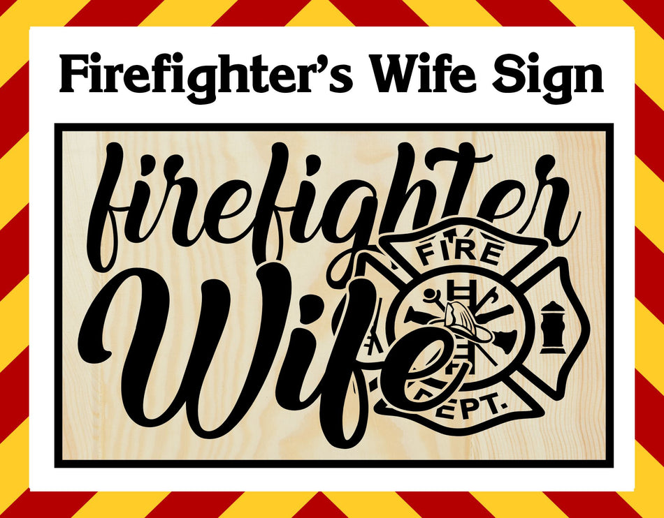 Wood Sign - Firefighter's Wife Wood Sign - 11" x 7"