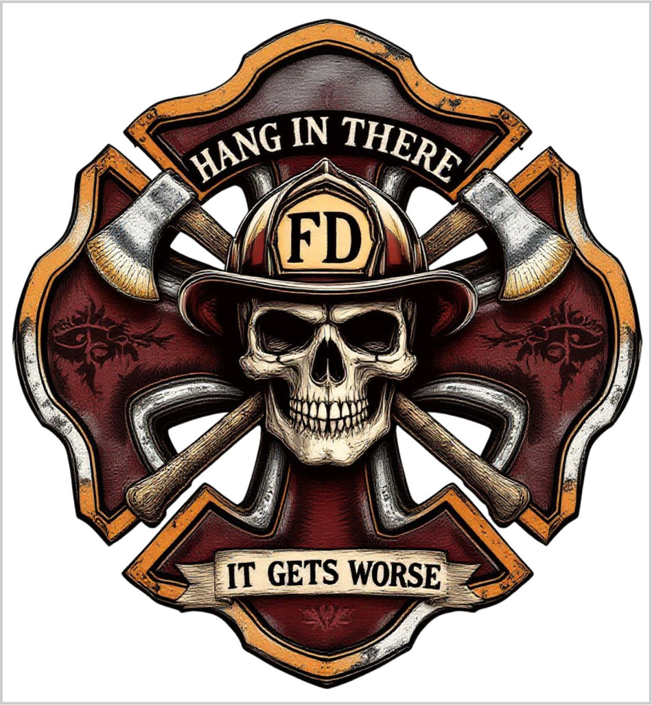 Firefighter Decal Sticker Hang in there it gets worse Firefighter AI Generated Decal