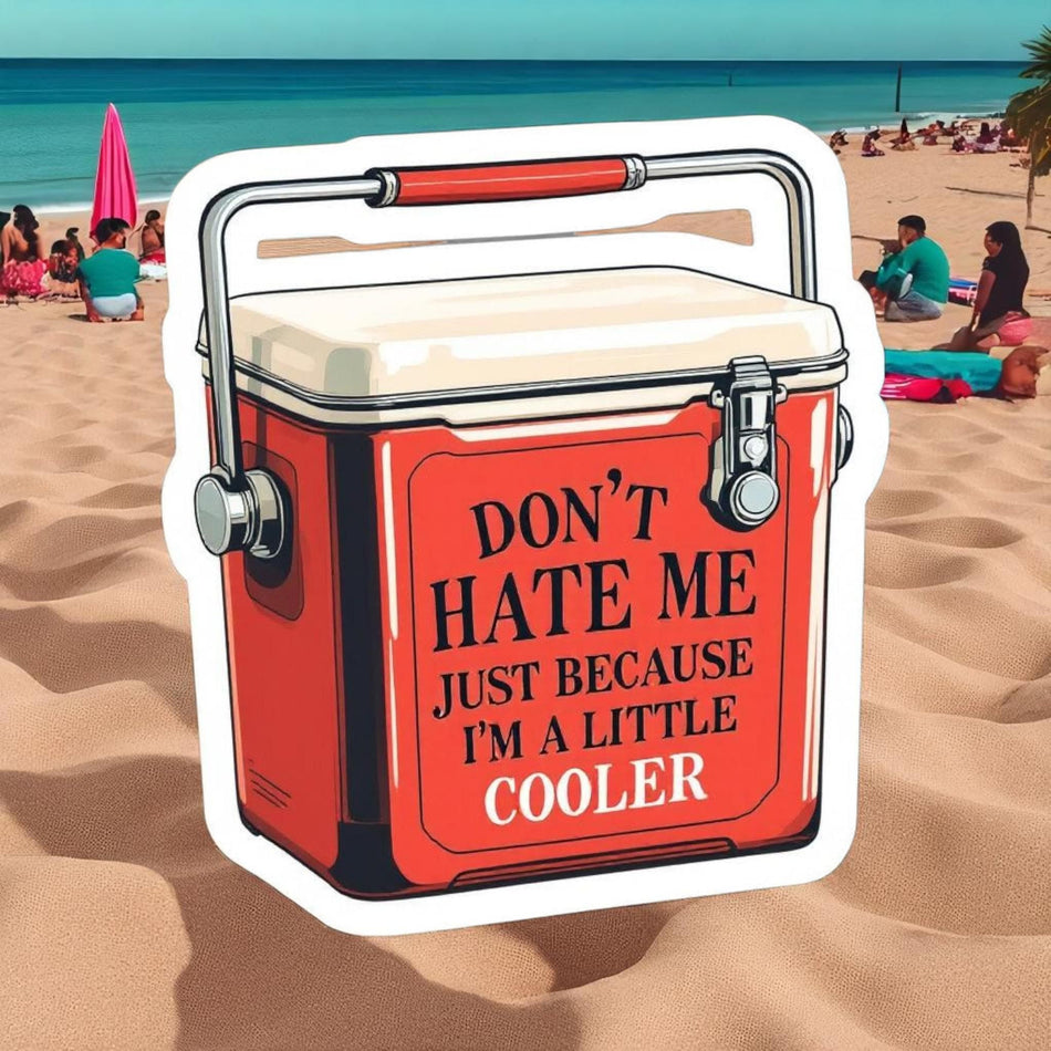 Don't Hate Me Just Because I'm A Little Cooler sticker waterproof glossy vinyl sticker cute gift tumbler laptop sticker decal water bottle