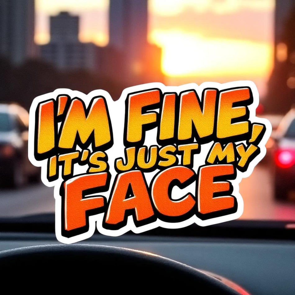 I’m fine it’s just my face, funny water bottle sticker, laptop sticker, sarcastic quotes, sassy stickers, rbf, resting bitch face 5x3 Decal