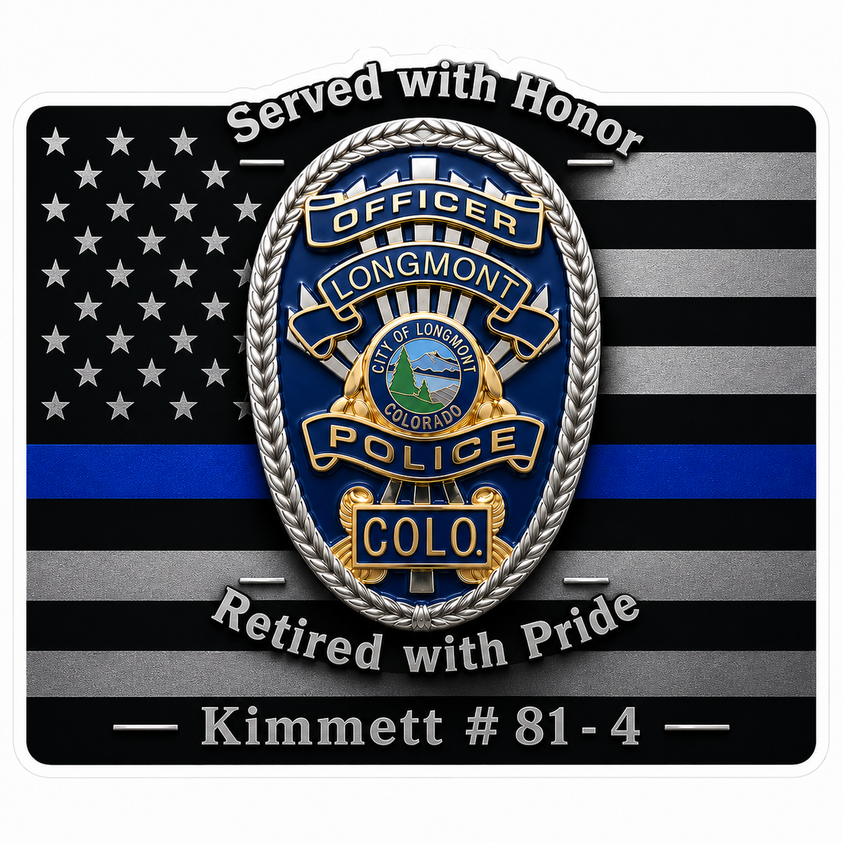 Longmont Police Retired with Pride Customer Window or Helmet Decal economy non-reflective decal