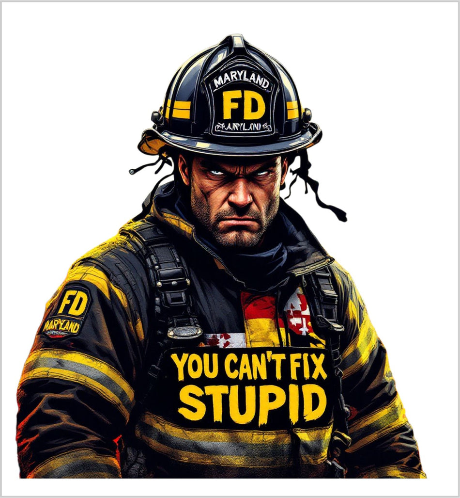 Firefighter Decal Sticker Maryland Firefighter You can't Fix Stupid Firefighter AI Generated Decal