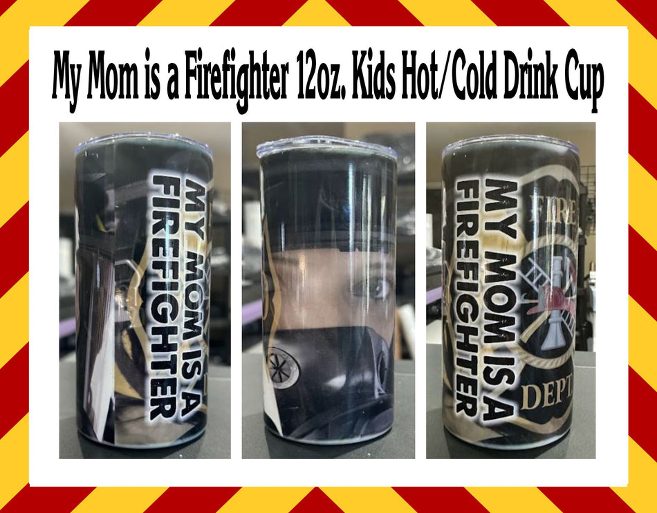 Stainless Steel Cup - My Mom is a Firefighter Design Hot/Cold Cup