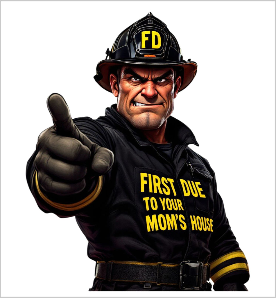 Firefighter Decal Sticker First due to your mom's house Version 1 AI Generated Decal