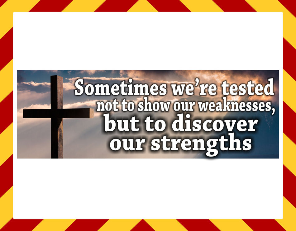 Window Sticker - Sometimes we're tested Bumper Sticker