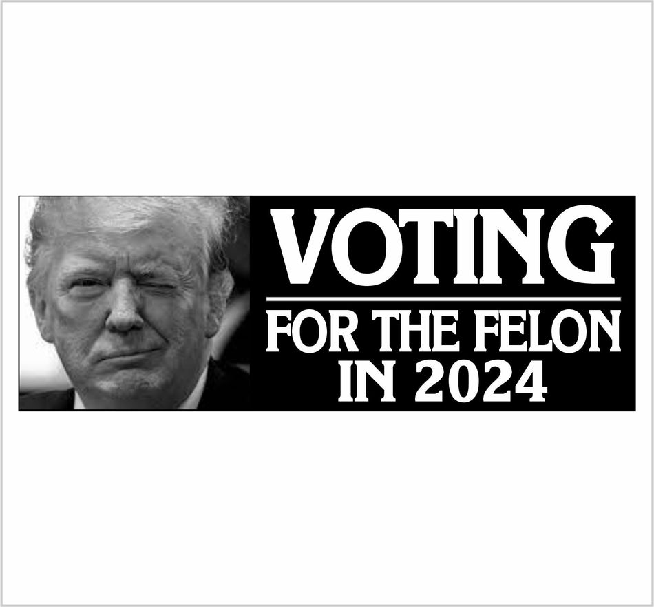 Trump 2024 Voting for the FELON Sticker or Magnet MAGA