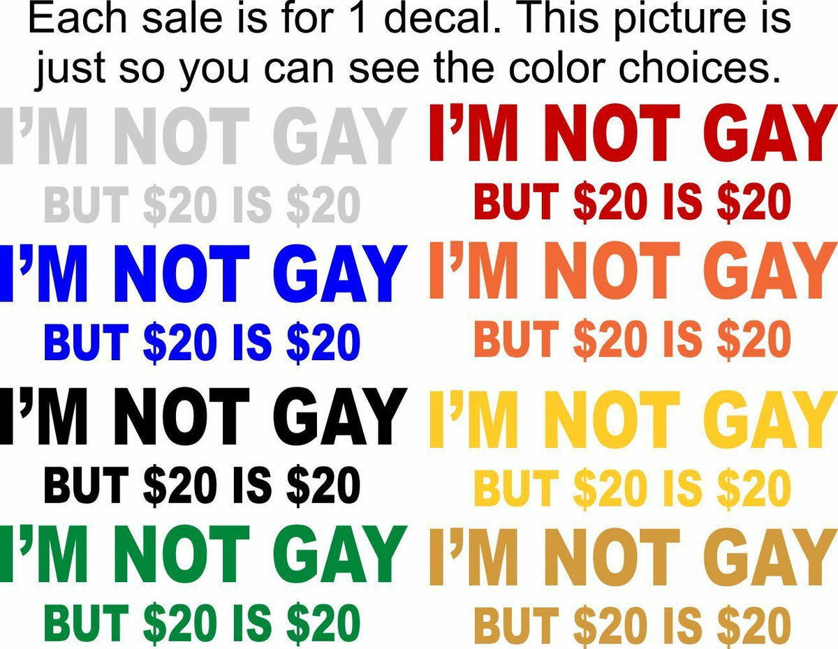 I'm Not Gay but $20 is $20 Decal - Powercall Sirens LLC