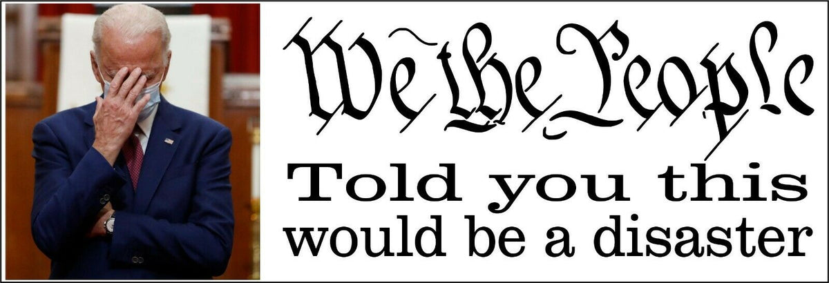 We the People Told you this would be a Disaster Anti Biden AUTO MAGNET 8.7"x3 - Powercall Sirens LLC