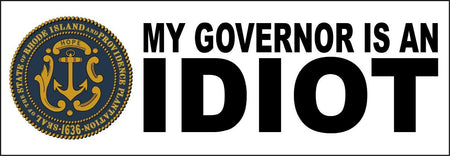 My governor is an idiot bumper sticker - Rhode Island Version - 8.8" x 3" Decal - Powercall Sirens LLC