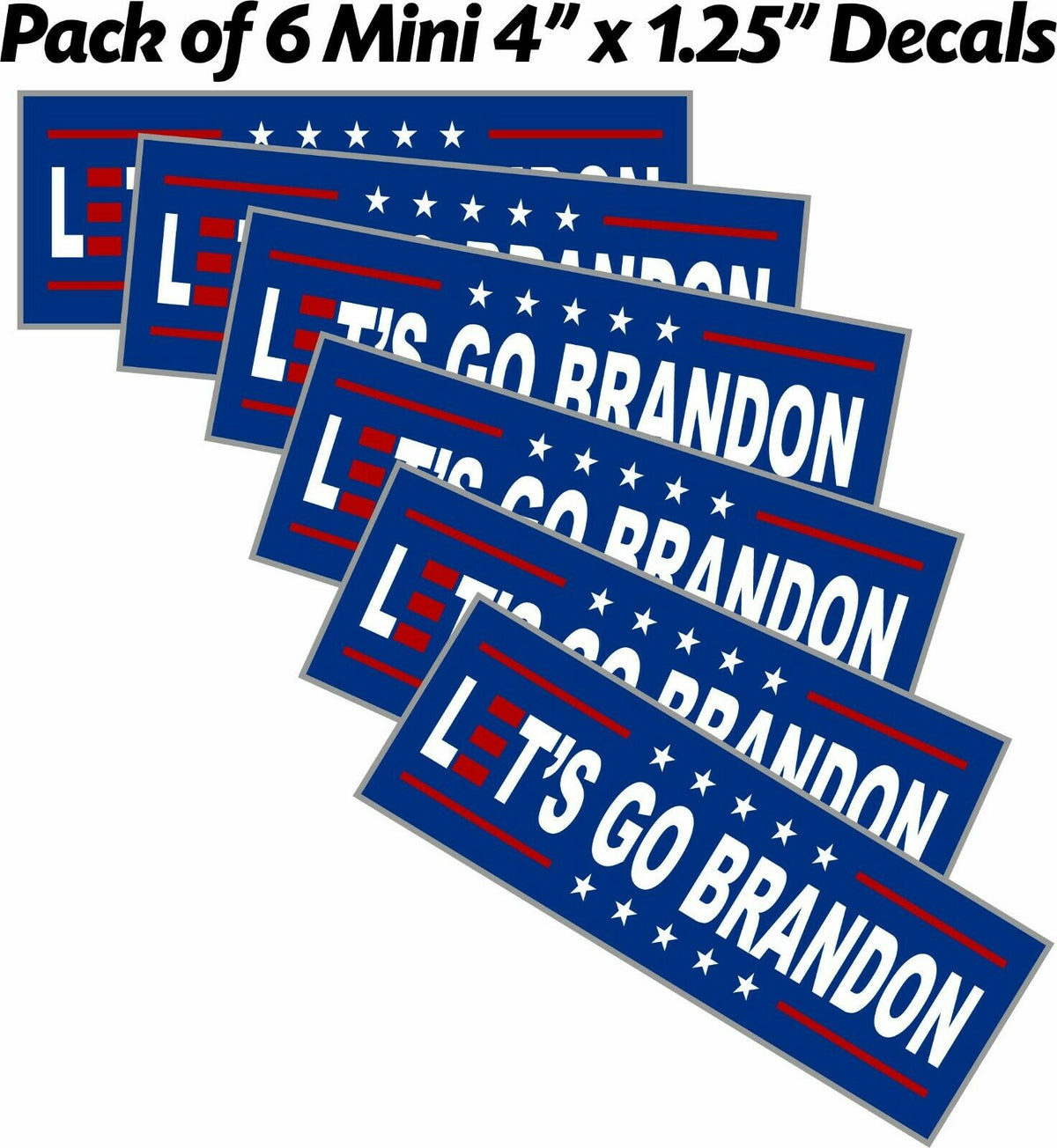 Let's Go Brandon Sticker Pack of 6 Stickers 4" x 1.25" Small Stickers FJB FU46 - Powercall Sirens LLC