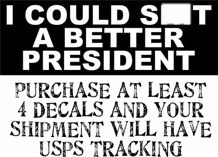 I could Sh*t A Better President Bumper Sticker 8.7" x 3" Bumper Sticker Anti - Powercall Sirens LLC