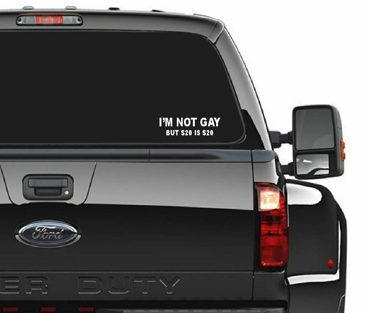 I'm Not Gay $20 Funny Bumper Car Window Truck Sticker Vinyl Decal 8" X 2" - Powercall Sirens LLC