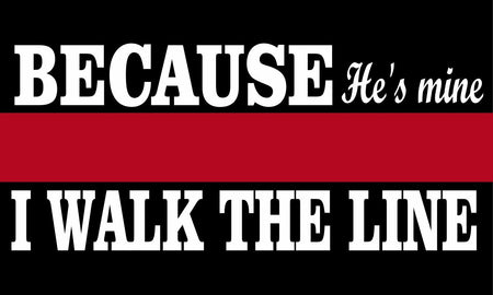 Thin Red Line Decal - Because he's Mine Firefighter Walk the Line Ref. Decal - Powercall Sirens LLC