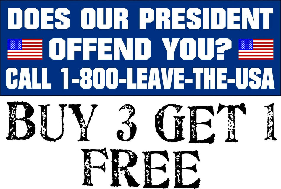 President Offend you, Leave the USA Political Bumper Sticker 8.8" x 3" Sticker - Powercall Sirens LLC