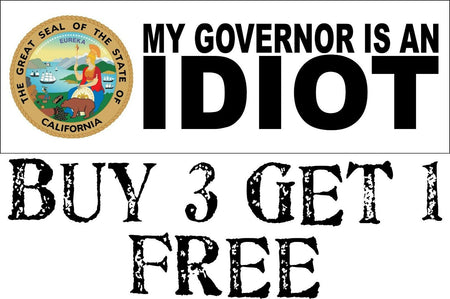 My governor is an idiot bumper sticker - Version 2 California - 8.7" x 3" - Powercall Sirens LLC