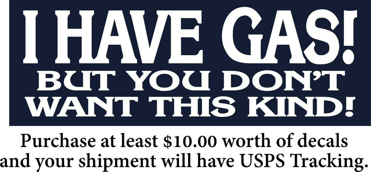 I have GAS, but you don't want this kind Bumper Sticker 8.6" x 3" Sticker - Powercall Sirens LLC