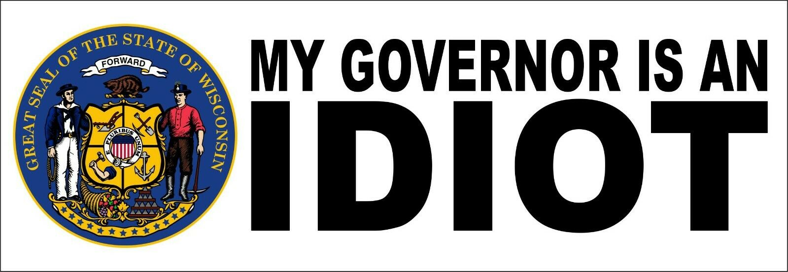 My governor is an idiot bumper sticker - Wisconsin Version - 8.8" x 3" Decal - Powercall Sirens LLC