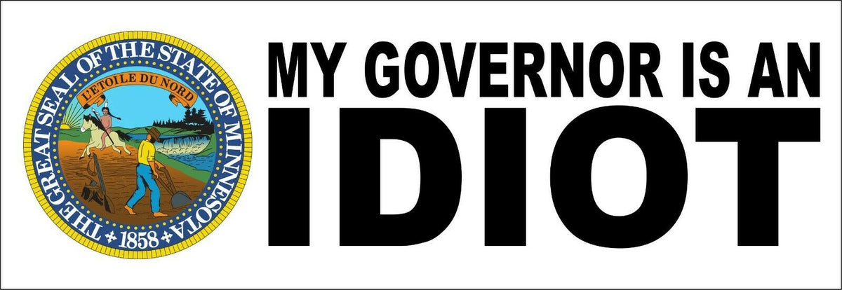 My governor is an idiot bumper sticker - Minnesota State Version - 8.8" x 3" - Powercall Sirens LLC