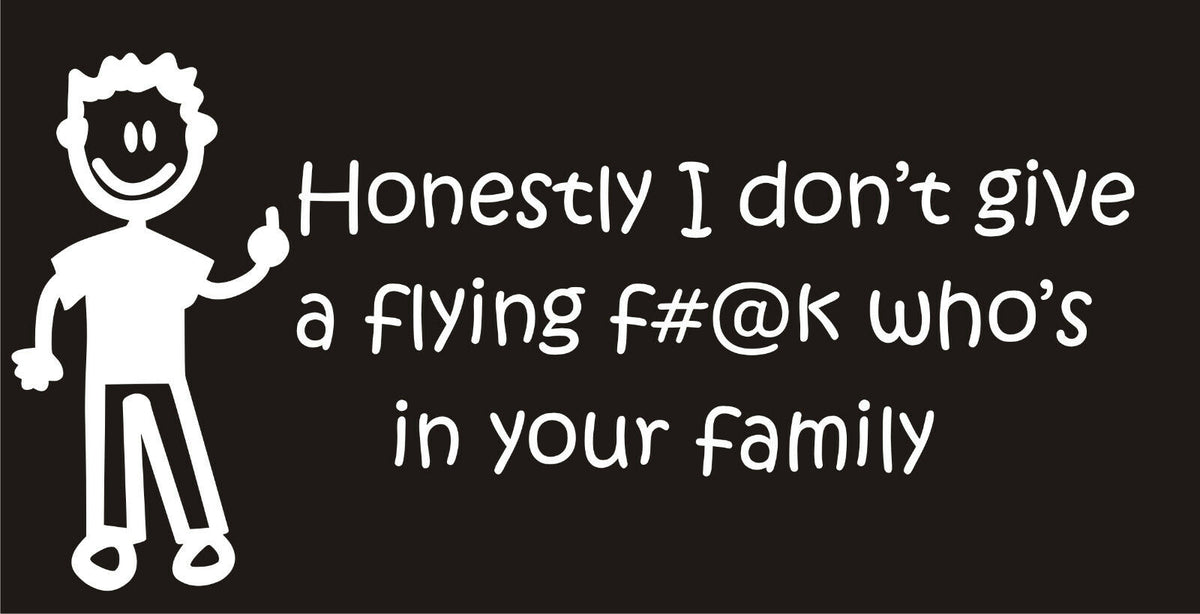 I Dont Give a Flying F* Who's in Your Family Decal- Stick Figure Family Decal - Powercall Sirens LLC