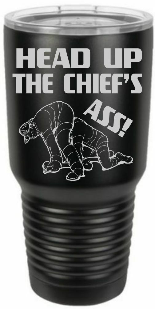 Firefighter Tumbler Engraved HEAD UP CHIEFS ASS Tumbler Choice of Colors - Powercall Sirens LLC