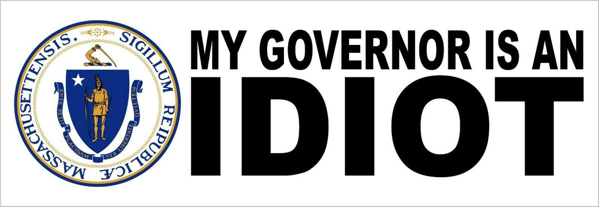 My governor is an idiot bumper sticker - Massachusetts Version - 8.8" x 3" Decal - Powercall Sirens LLC
