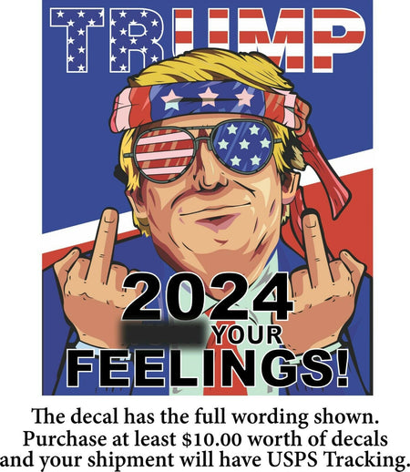 Trump 2024 Sticker "F**K YOUR FEELINGS" 6" x 5" Exterior Bumper / Window Decal - Powercall Sirens LLC