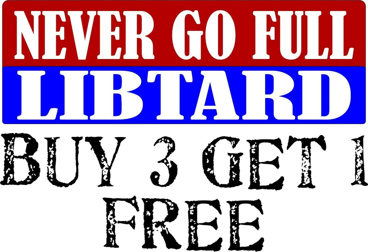 Libtard Bumper Sticker - Never go full libtard - 8.8" x 3" Bumper Sticker - Powercall Sirens LLC