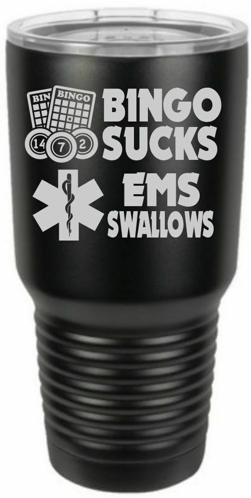 Firefighter Tumbler Engraved BINGO SUCKS EMS SWALLOWS Tumbler Choice of Colors - Powercall Sirens LLC